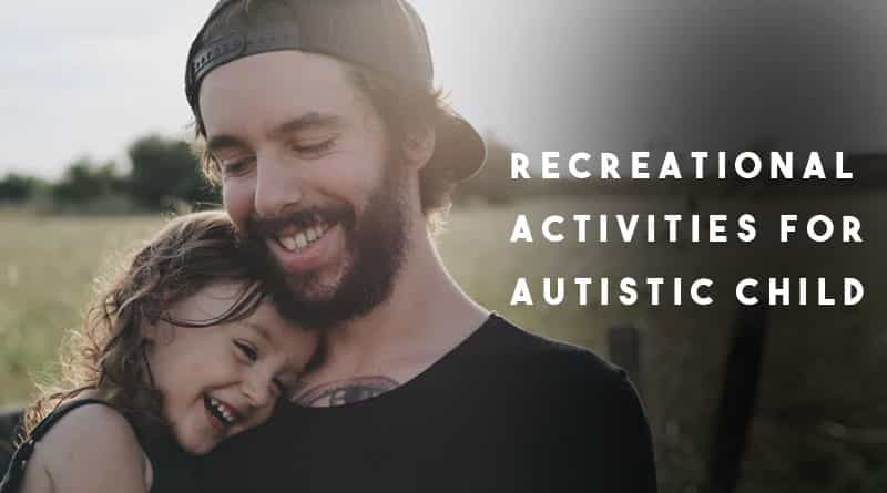 Recreational Activities For Autistic Child HealthtoStyle