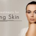 Best Treatments for Aging Skin