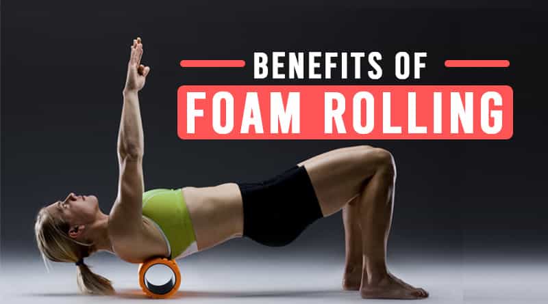 Top Benefits Of Foam Rolling Healthtostyle