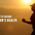 Steps to Ensure Women’s Health