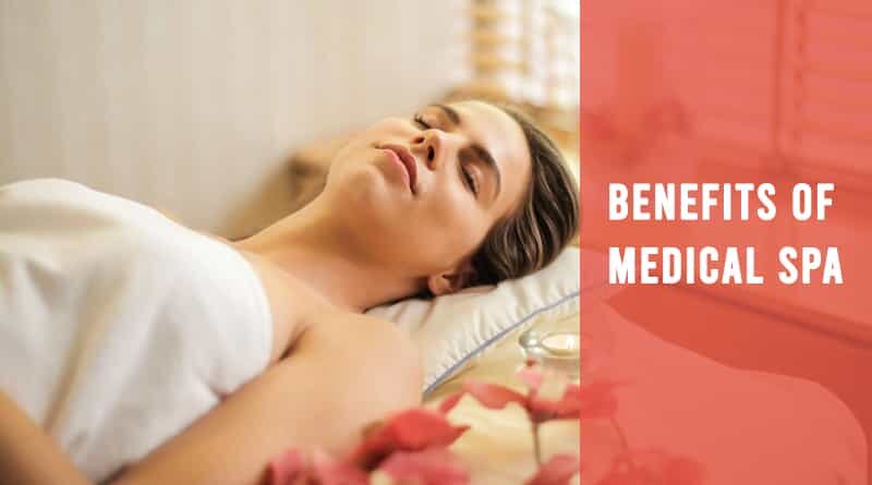 Benefits of Medical Spa