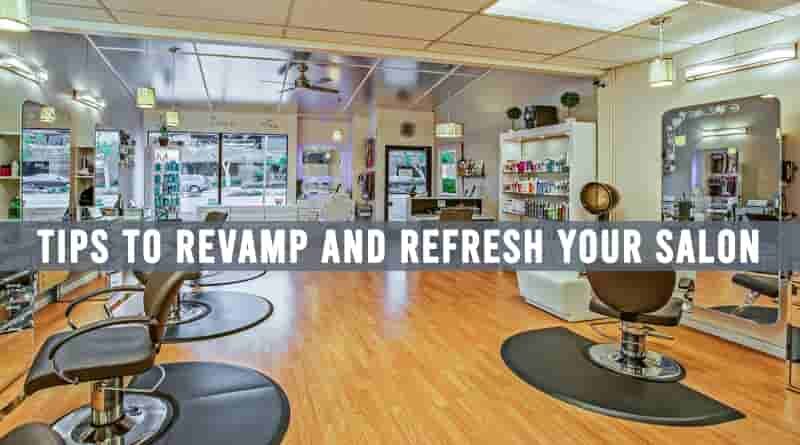 Tips to Revamp and Refresh Your Salon