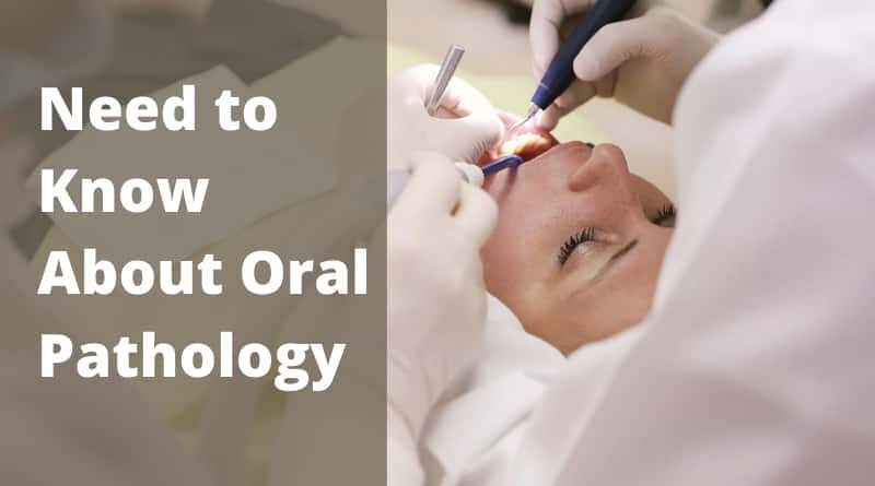 Need to Know About Oral Pathology