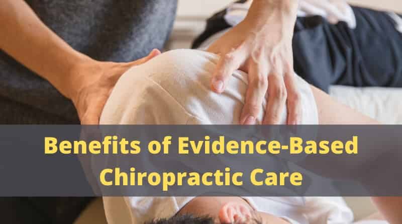 Benefits of Evidence-Based Chiropractic Care