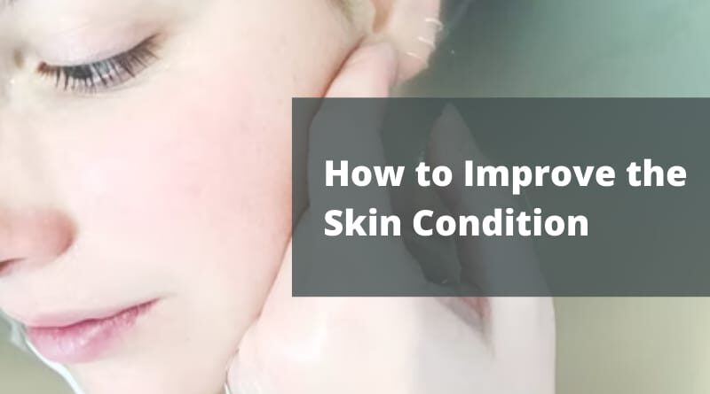 How to Improve the Skin Condition