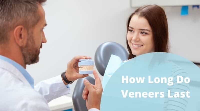 How Long Do Veneers Last