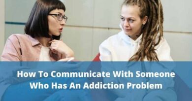 How To Communicate With Someone Who Has An Addiction Problem