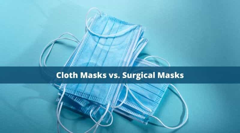 Cloth Masks vs. Surgical Masks