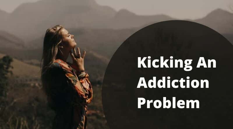 Kicking An Addiction Problem