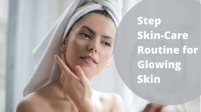Step Skin-Care Routine for Glowing Skin