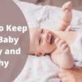 Tips to Keep Your Baby Happy and Healthy
