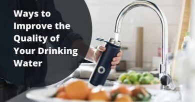 Ways to Improve the Quality of Your Drinking Water