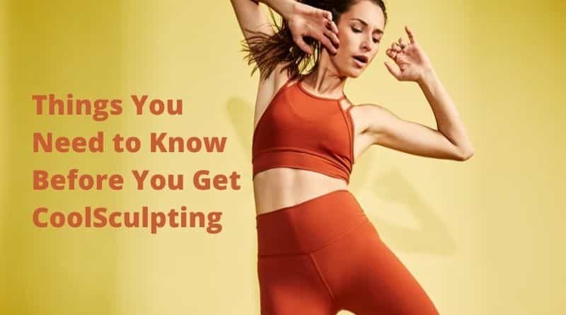 Things You Need to Know Before You Get CoolSculpting