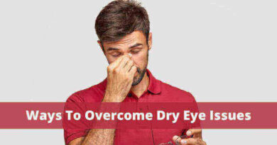 Ways To Overcome Dry Eye Issues