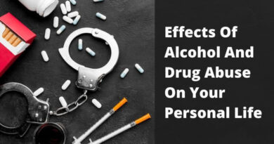 Effects Of Alcohol And Drug Abuse On Your Personal Life