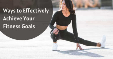 Ways to Effectively Achieve Your Fitness Goals