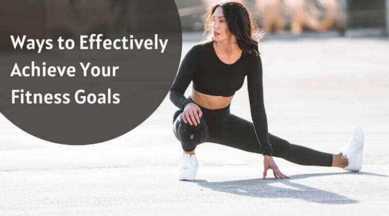 8 Ways To Effectively Achieve Your Fitness Goals | HealthtoStyle