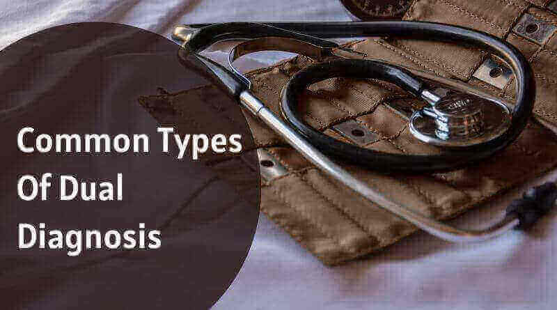 Common Types Of Dual Diagnosis