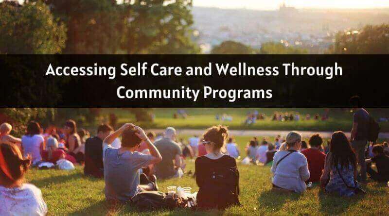 Self Care and Wellness Through Community Programs