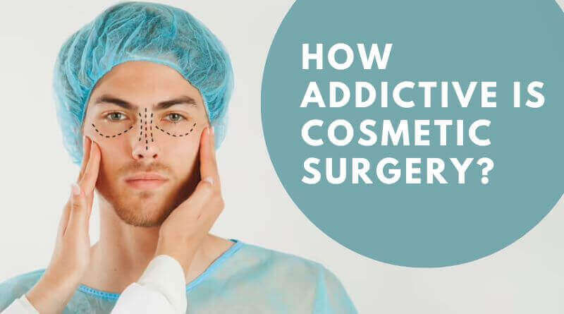 How Addictive Is Cosmetic Surgery