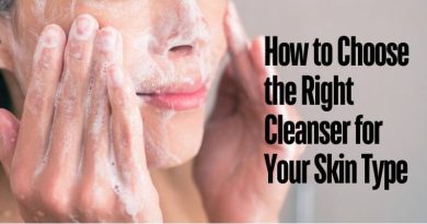 Choose the Right Cleanser for Your Skin Type