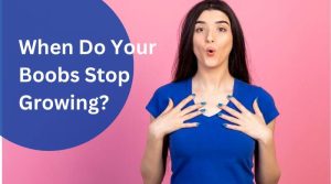 When Do Your Boobs Stop Growing? Understanding Breast Development